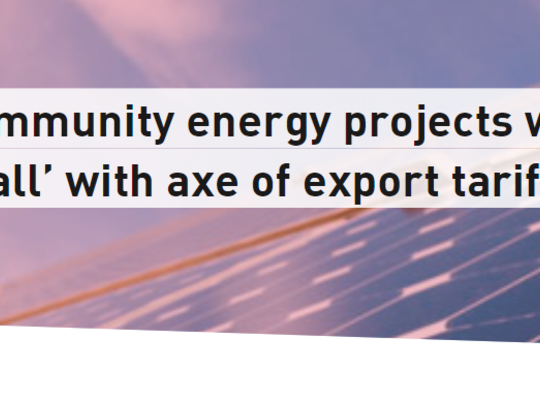 Community energy projects will ‘stall’ with axe of export tariff
